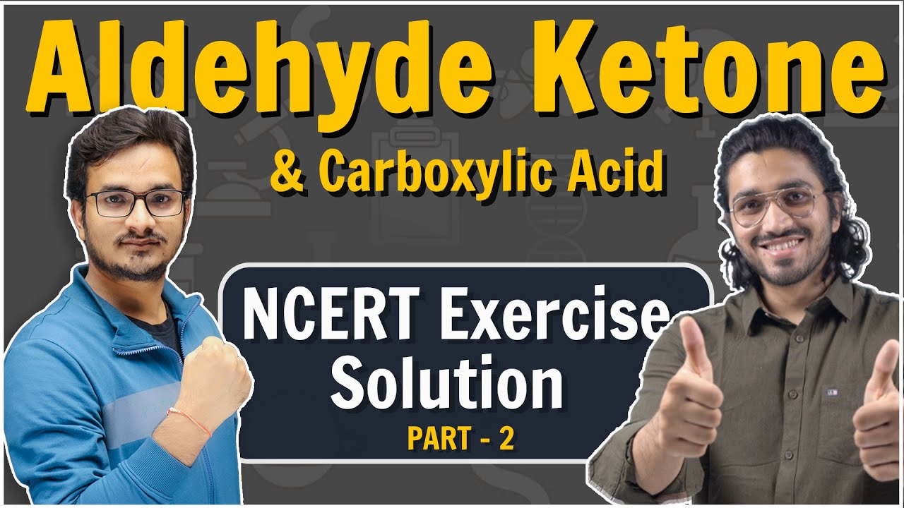 2.NCERT Solutions - Aldehyde Ketone and Carboxylic Acids | Part 2