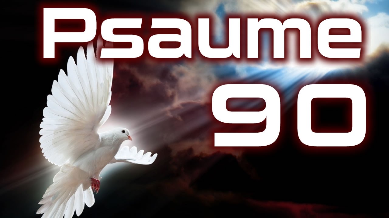 Psaume 90 - Psaumes Chapitre 90 HD.