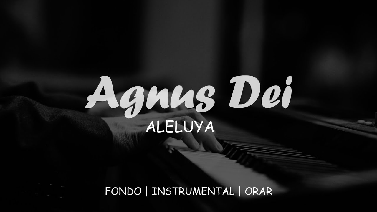 Piano Instrumental Para Orar - Agnus Dei | Aleluya - Fondo Musical