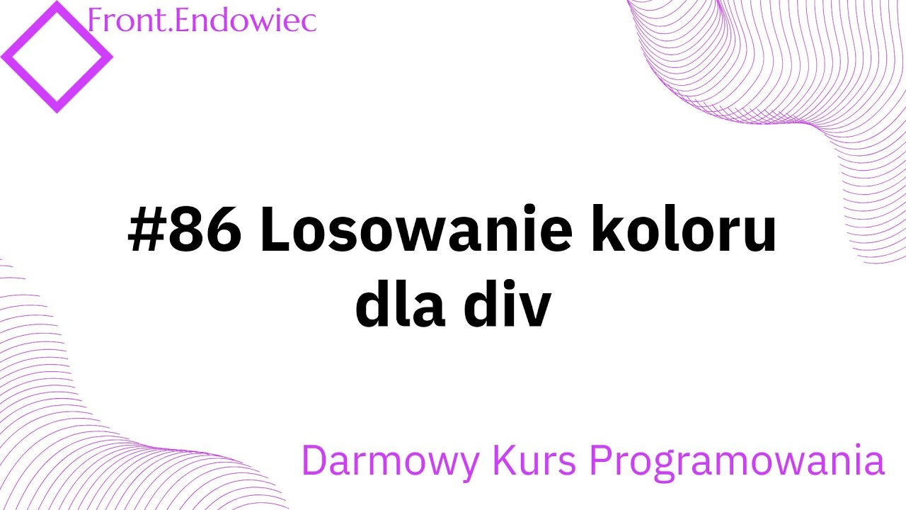 #86 Kurs Front-end Developer (JavaScript): Losowanie koloru dla div
