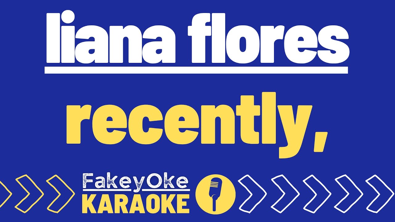 liana flores - recently, [Karaoke]
