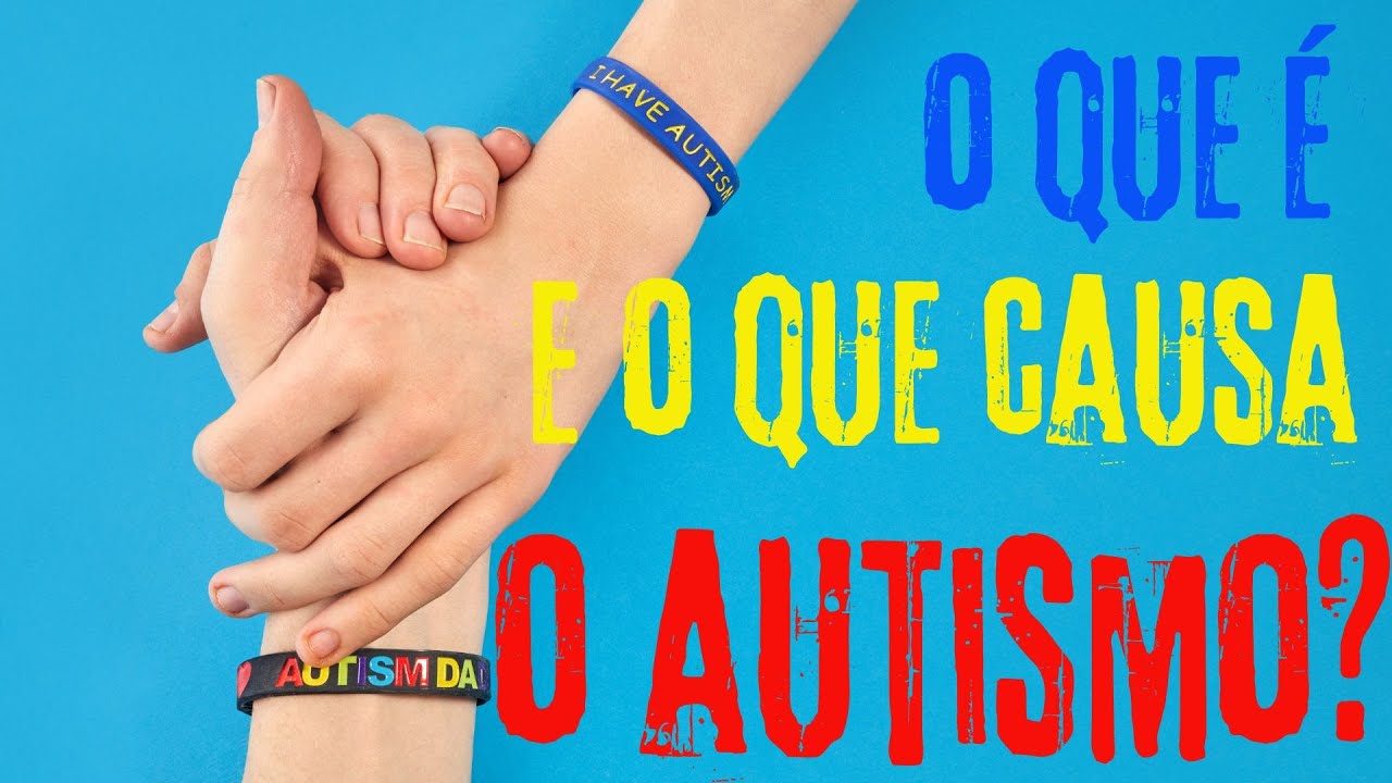 O QUE É E O QUE CAUSA O AUTISMO?