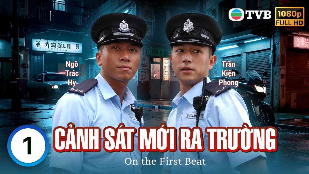 TVB lồng tiếng Cảnh Sát Mới Ra Trường (On The First Beat) 1/30 | Ngô Trác Hy, Trần Kiện Phong |2007