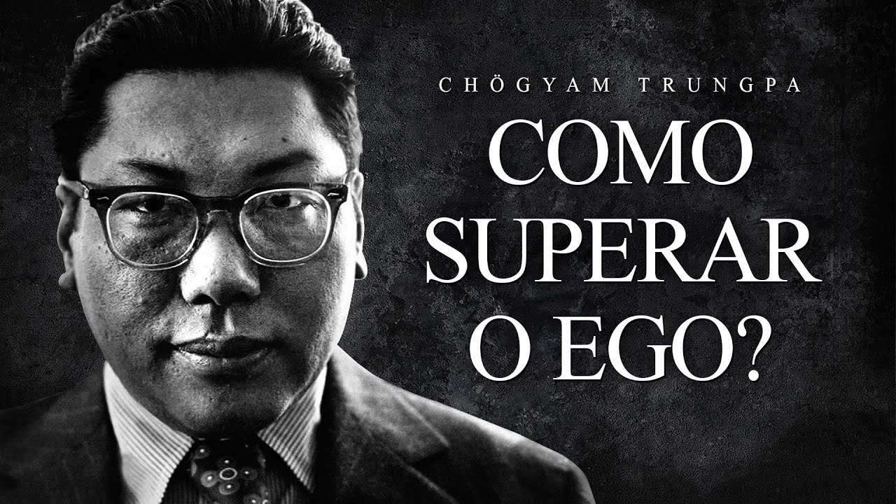 Chogyam Trungpa - Como Superar o Ego?