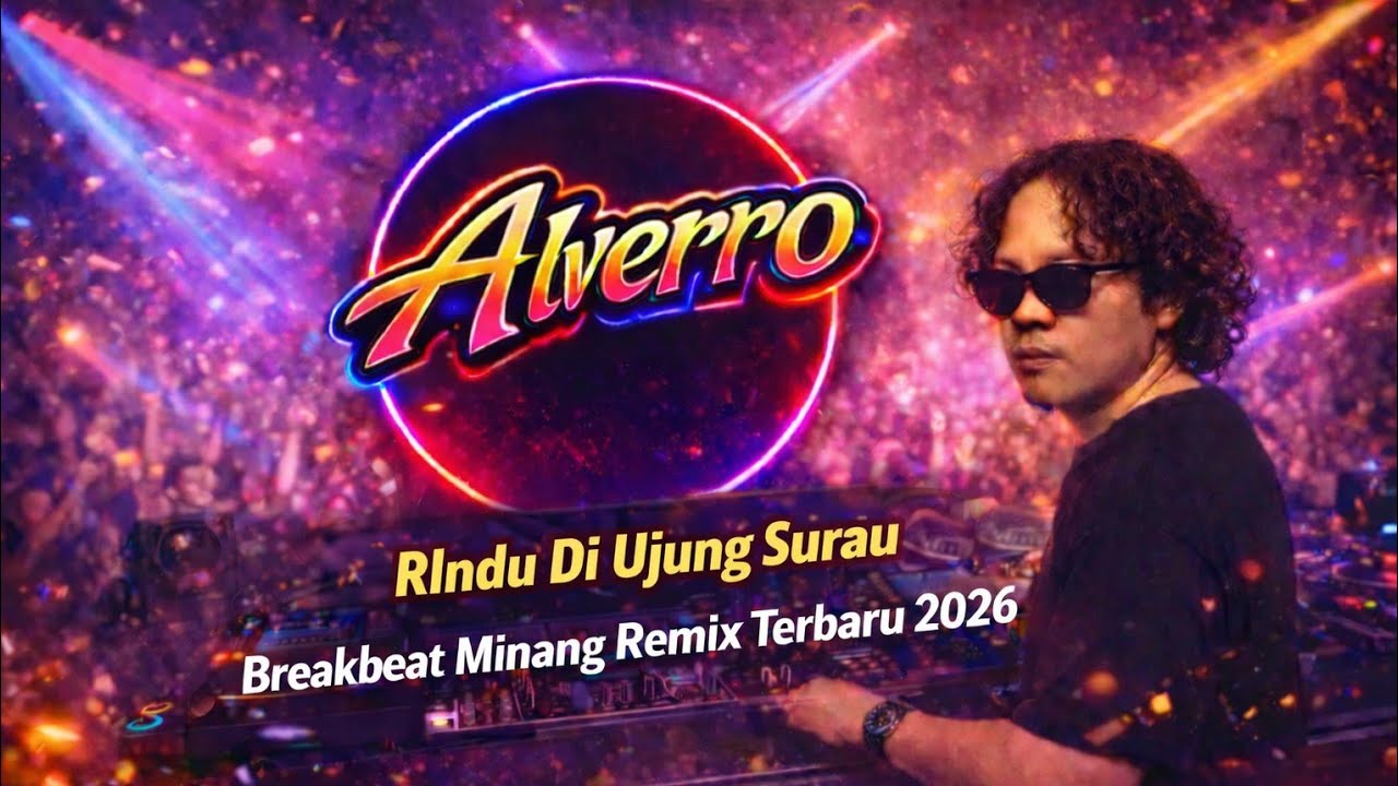 Alverro - Rindu Di Ujung Surau | DJ Breakbeat Minang Remix Terbaru 2026