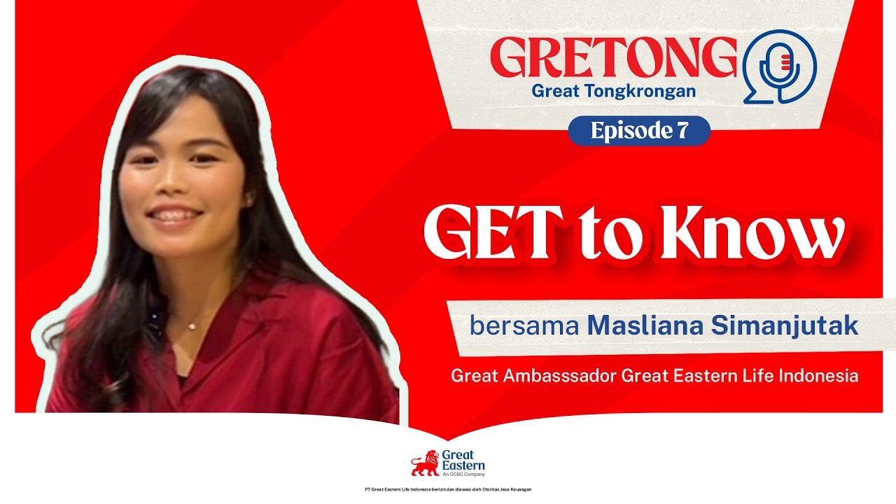 GRETONG Eps. 7 GET to know Masliana Simanjutak Great Ambassador - Great Eastern Life Indonesia