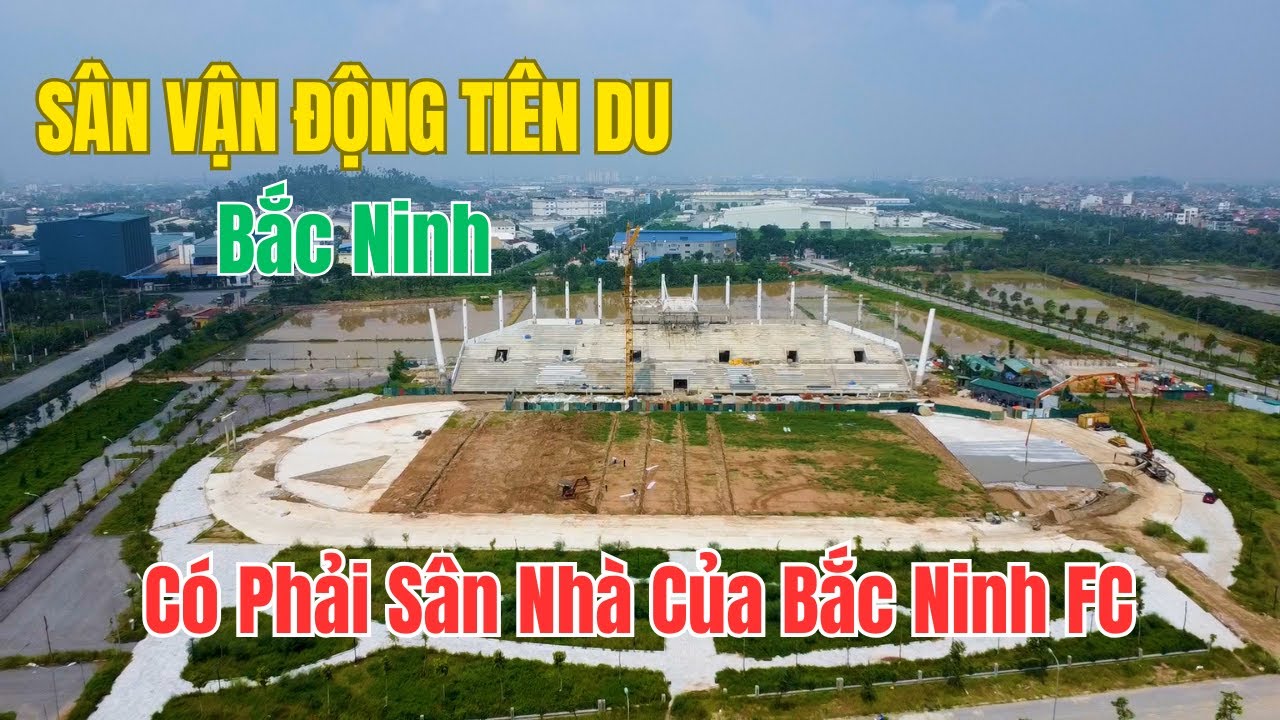 Sân Vận Động Tiên Du Bắc Ninh – Cập Nhật Tiến Độ Mới Nhất 2025