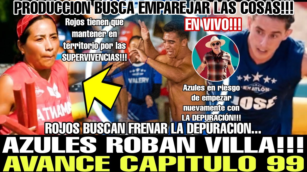 😱 AVANCE 99 EXATLÓN MÉXICO 2025 AZULES ROBAN VILLA!!! ¿FRENAN DEPURACIÓN? SPOILER SE CUMPLE