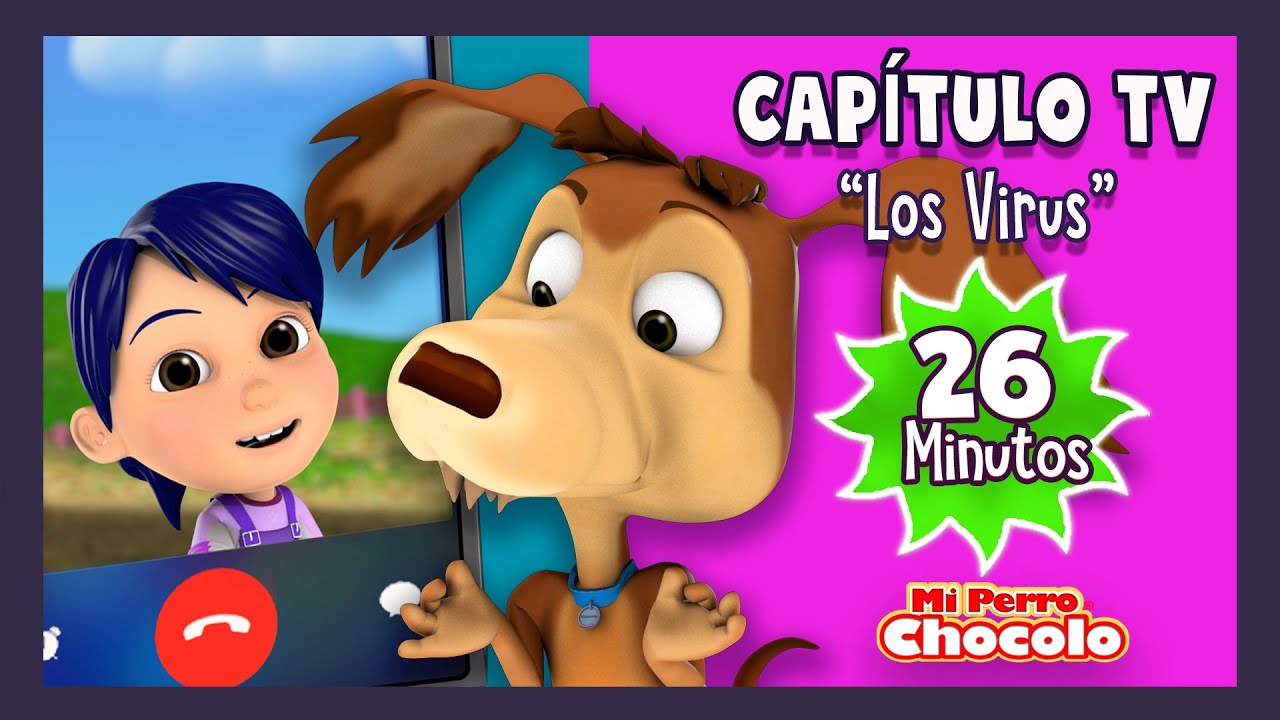MI PERRO CHOCOLO - 26 MINUTOS CAP&Iacute;TULO TV CORONAVIRUS  - CANCIONES INFANTILES