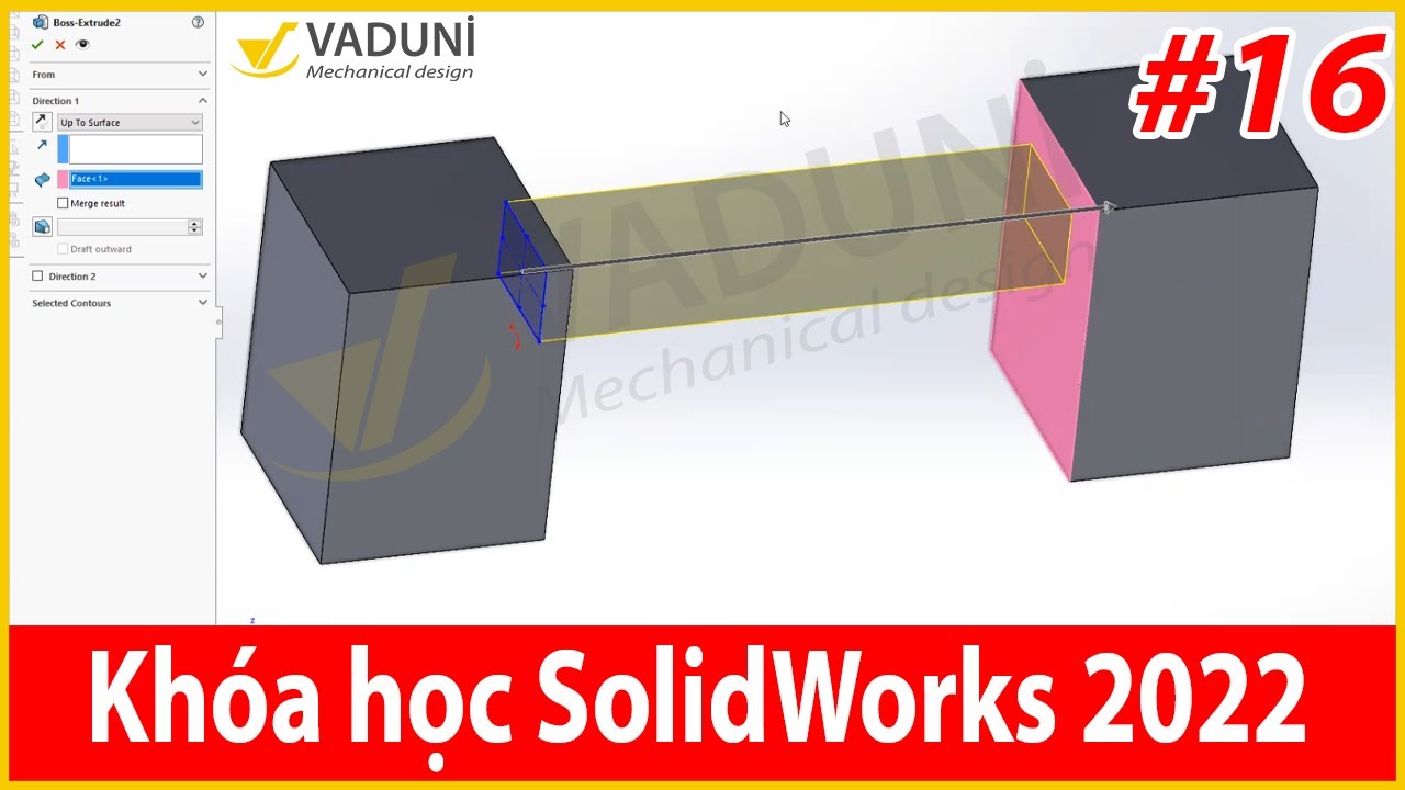 Khóa học Solidworks cơ bản | Bài 16: Hướng dẫn lệnh Extrude trong Solidworks