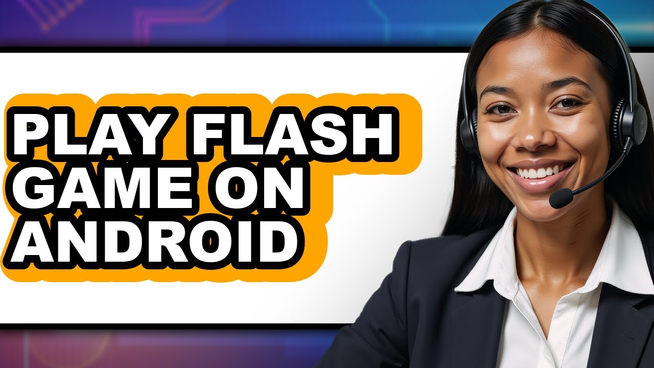 How to Play Flash Game on Android - Easy Guide