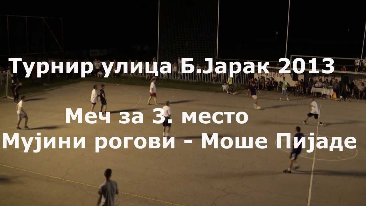 Turnir ulica Backi Jarak 2013, mec za 3. mesto, Mujini rogovi-Mose Pijade