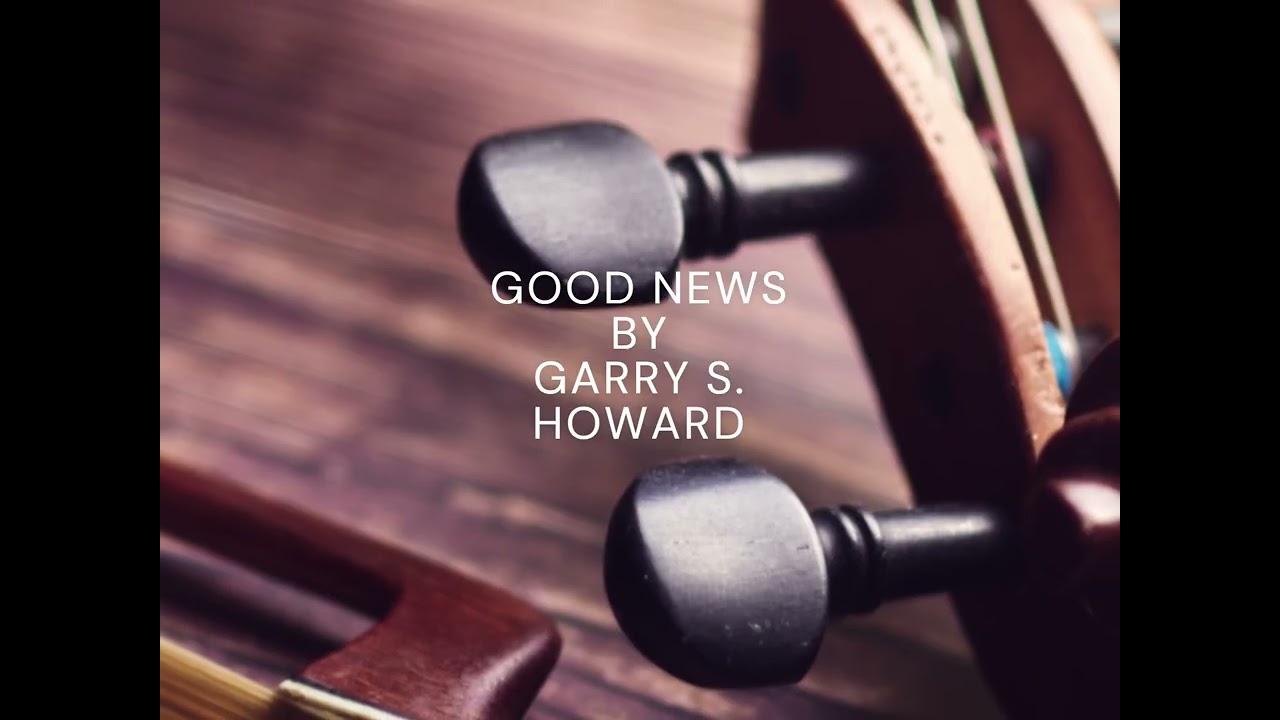 GOOD NEWS - MODERN CLASSICAL by Garry S. Howard