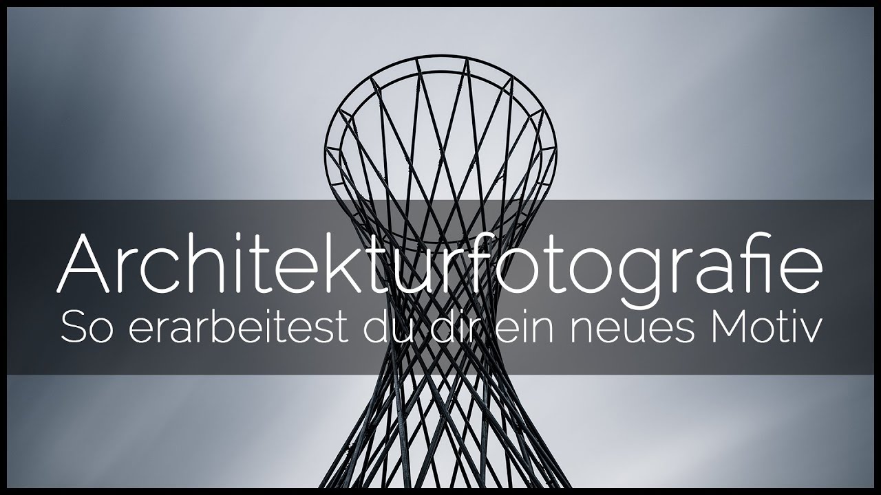SO GEHT ARCHITEKTURFOTOGRAFIE | wie du dir ein neues Motiv erarbeitest | TUTORIAL