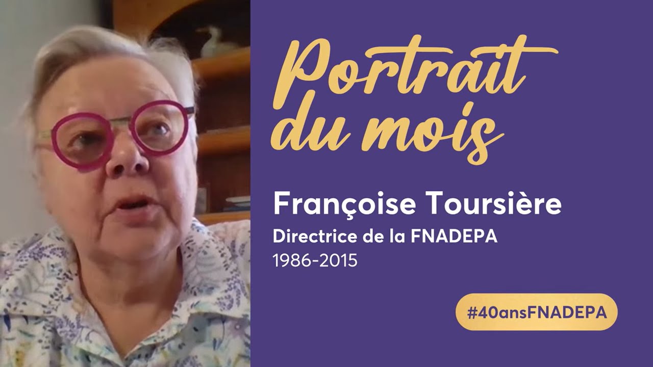 Découvrez le témoignage de Françoise Toursière, directrice de la FNADEPA (1986-2015)