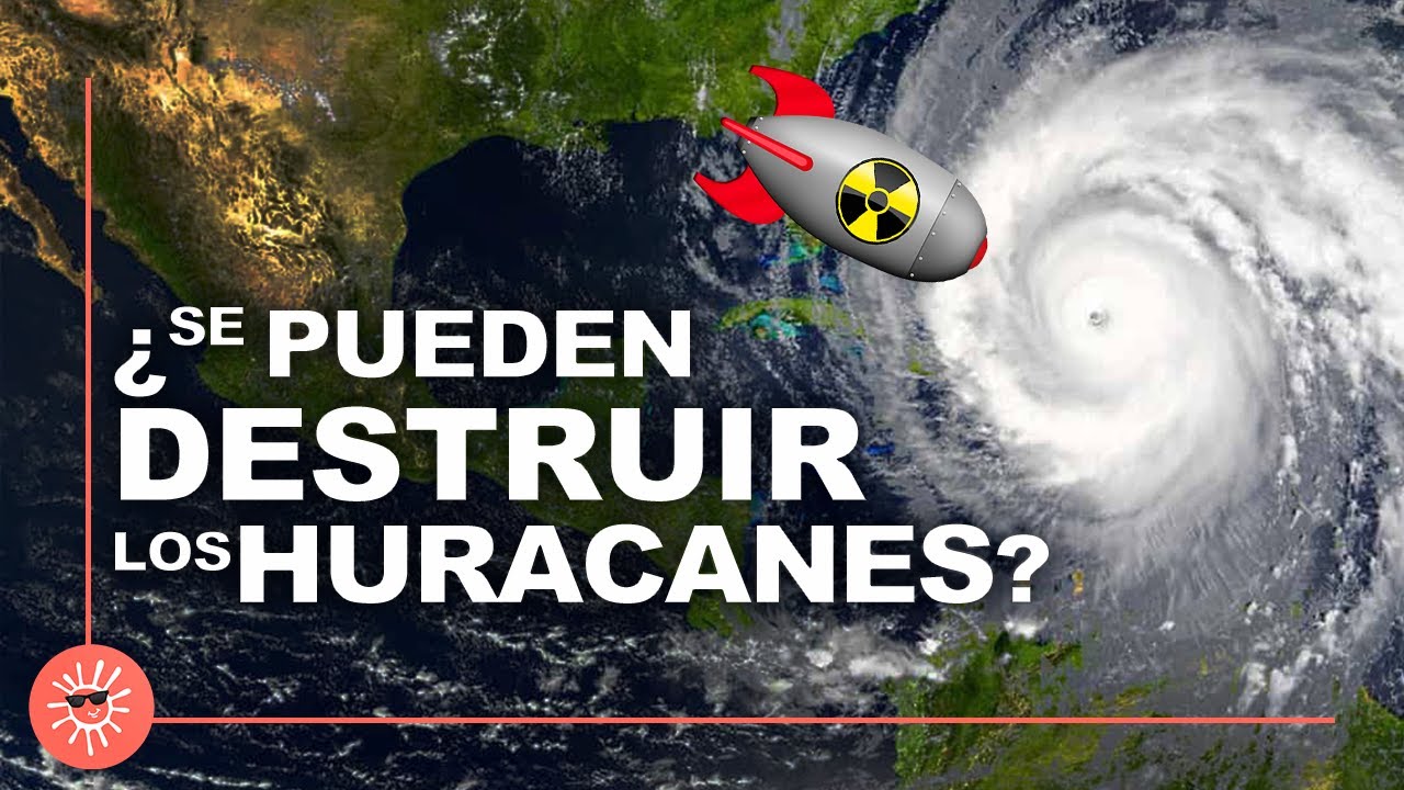 ¿Se pueden controlar o destruir los huracanes?