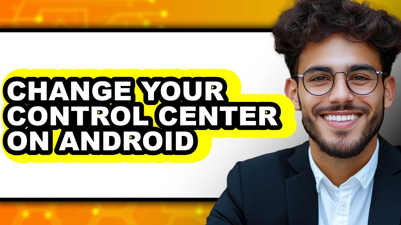 How to Change Your Control Center on Android (easy Method)