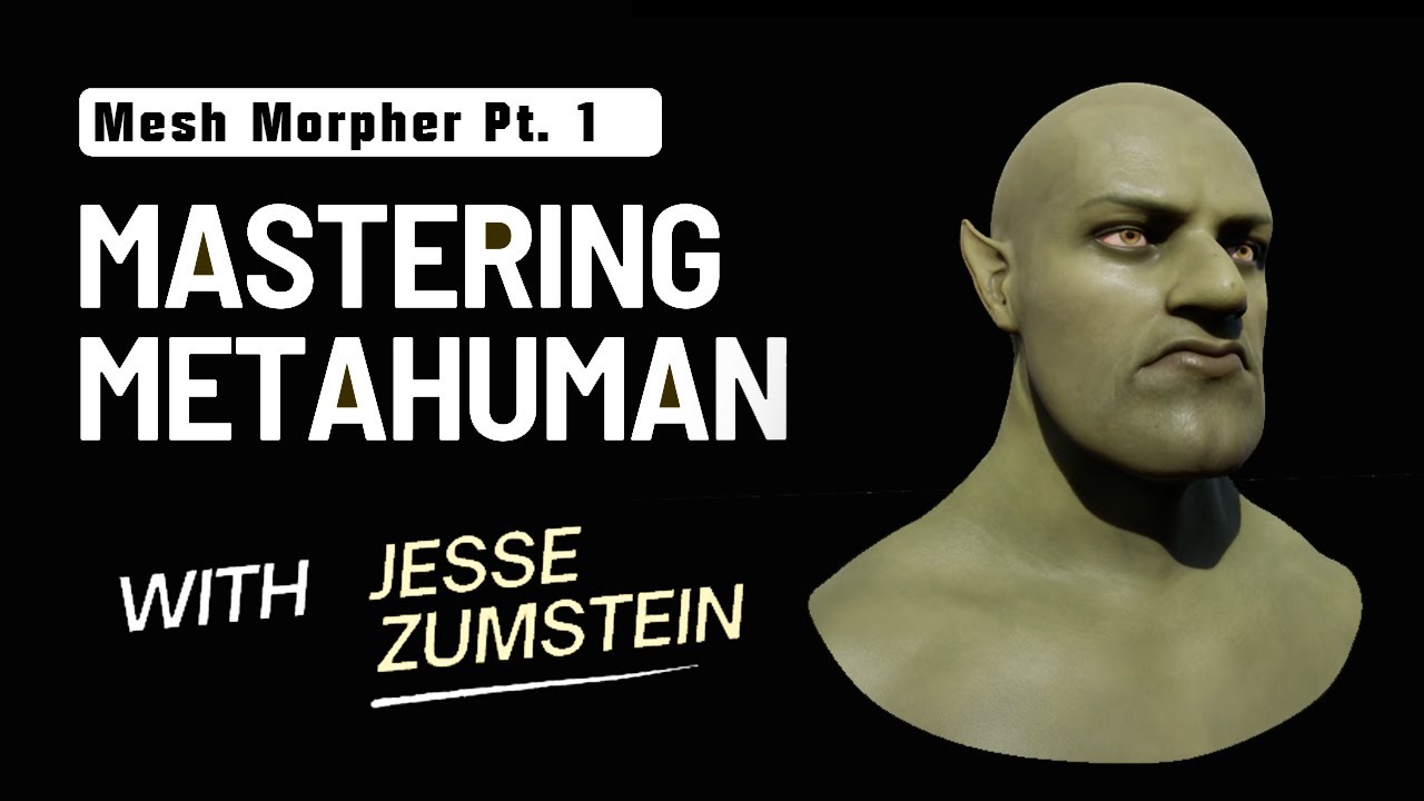 Mastering MetaHuman - Ep 06: Mesh Morpher Pt. 1