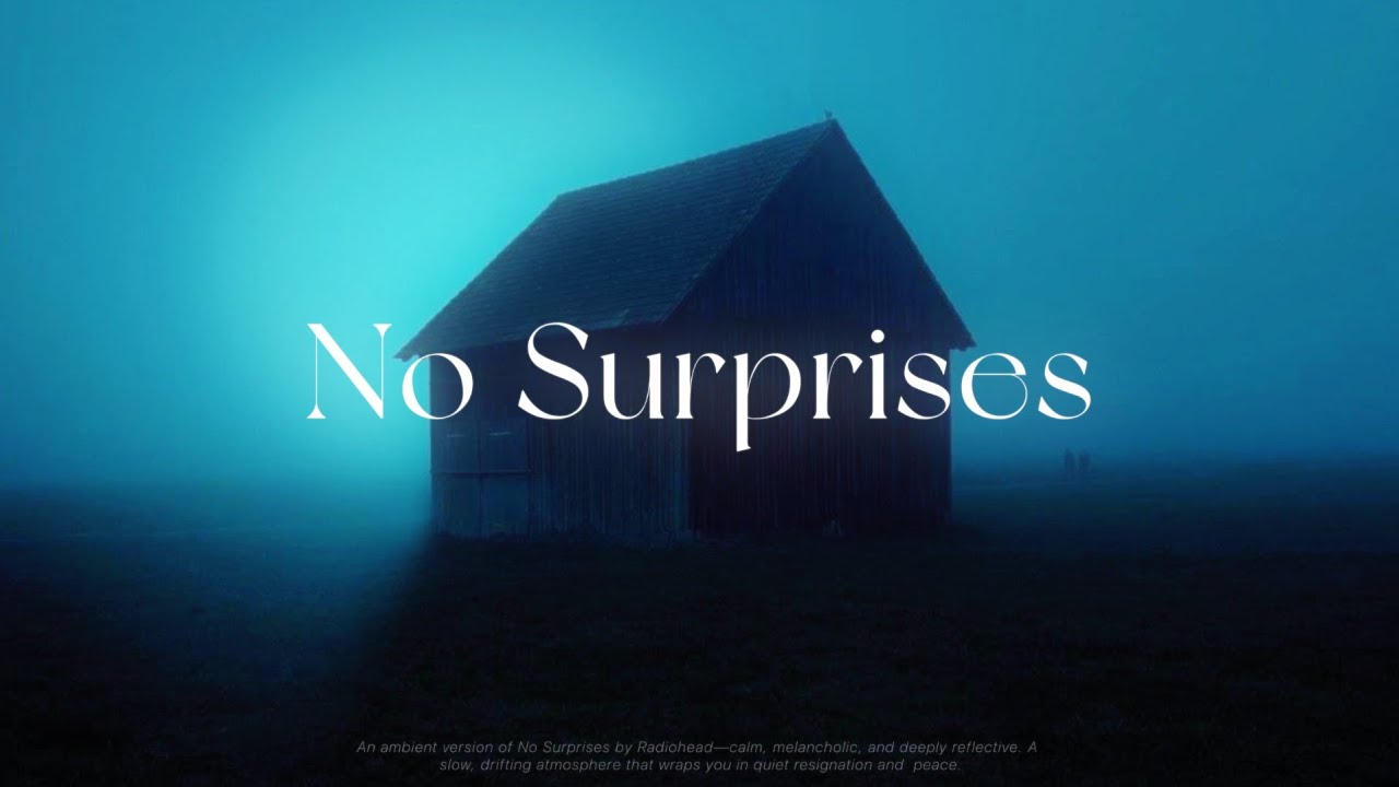 No Surprises | Ambient Version | 1 Hour Loop