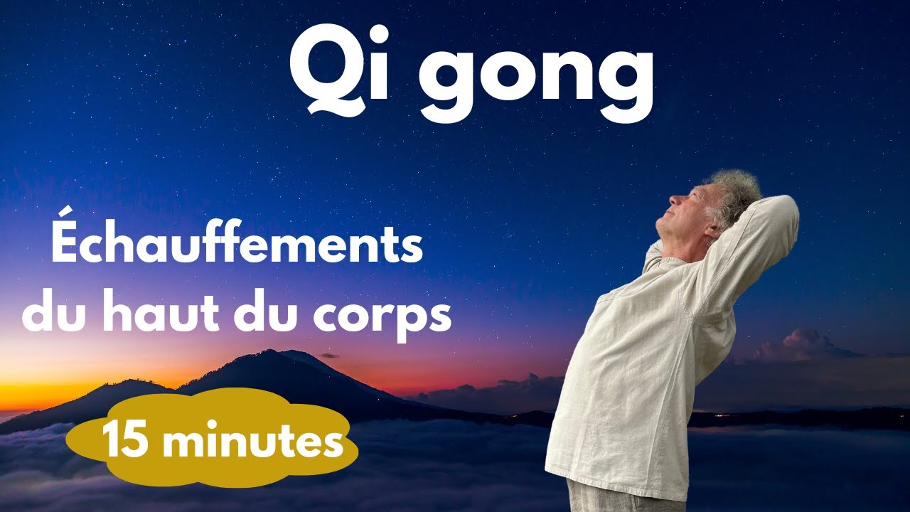 Qi gong - Routine d'échauffements matinaux : Réveille Ton Haut du Corps en Douceur