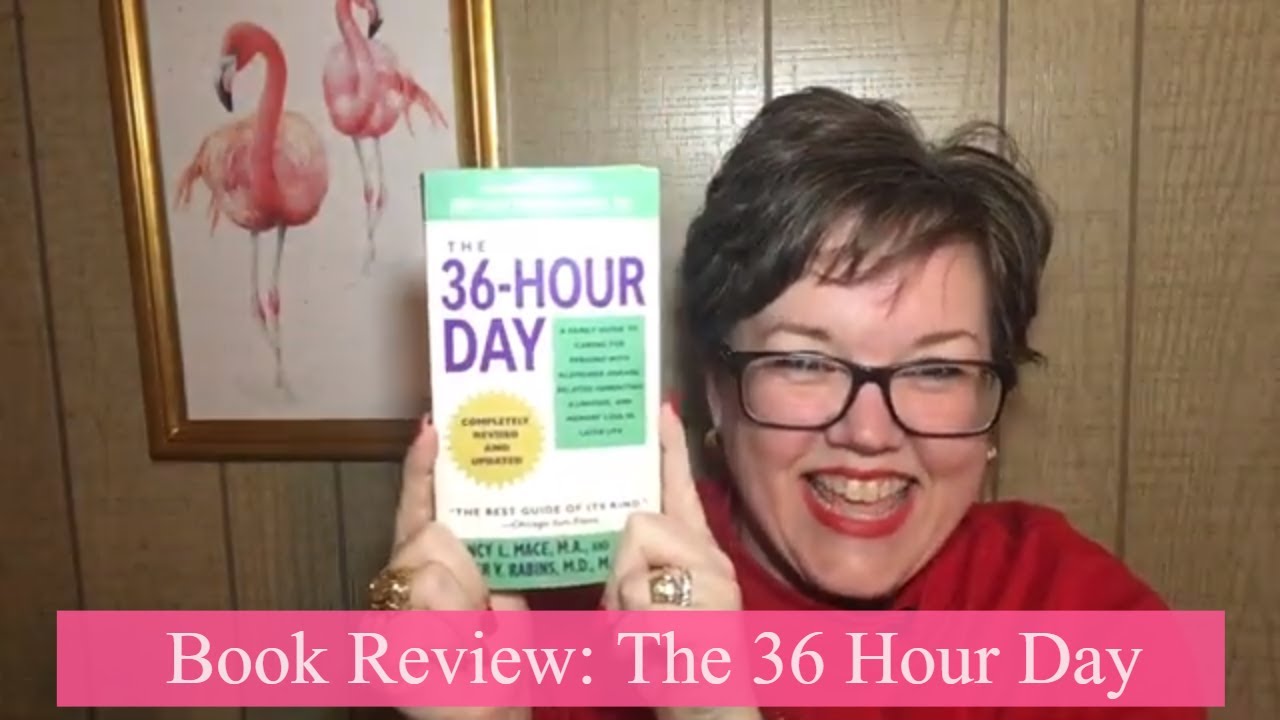 BOOK REVIEW of "The 36 Hour Day" ~ Inside A Dementia Pro's Resource Guide