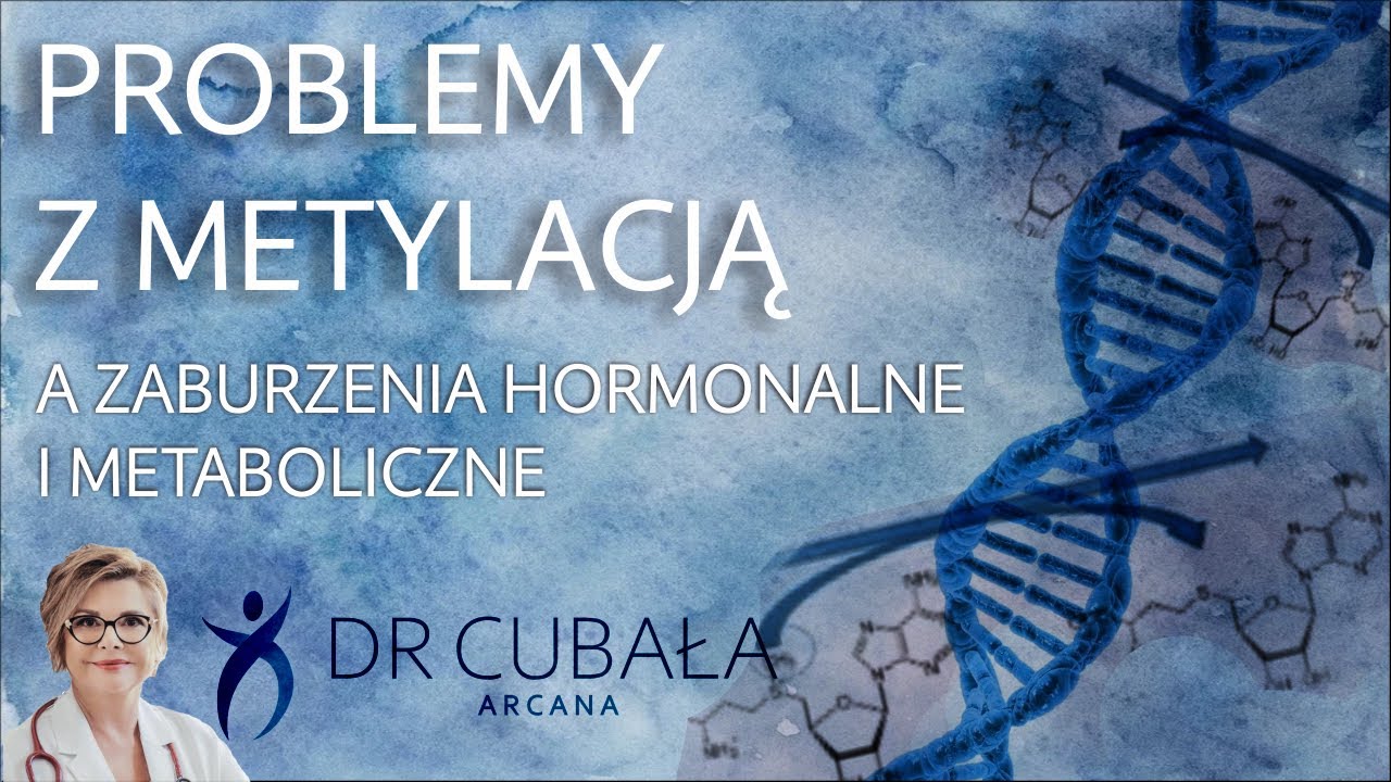 Problemy z metylacją, a zaburzenia hormonalne i metaboliczne