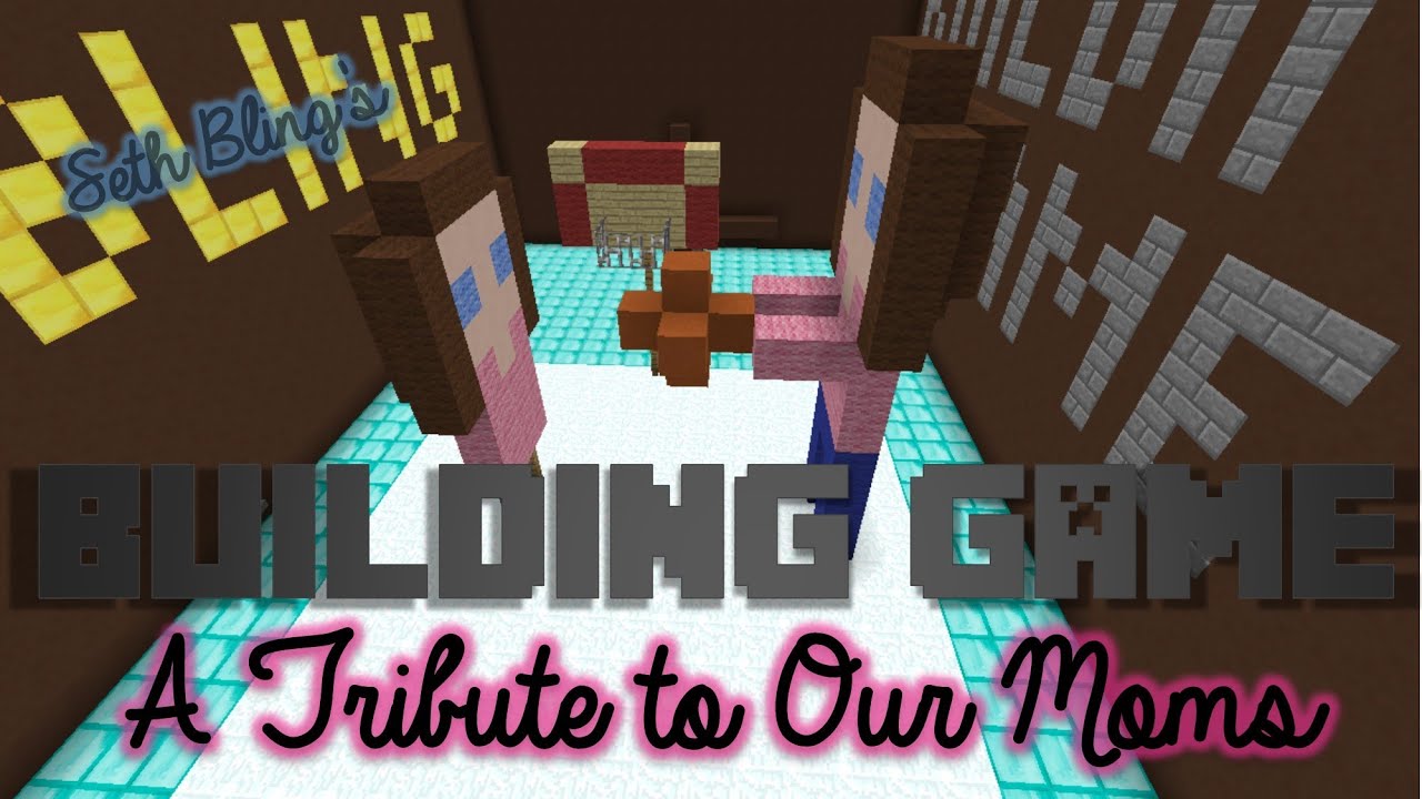 The Building Game: A Tribute To Our Moms