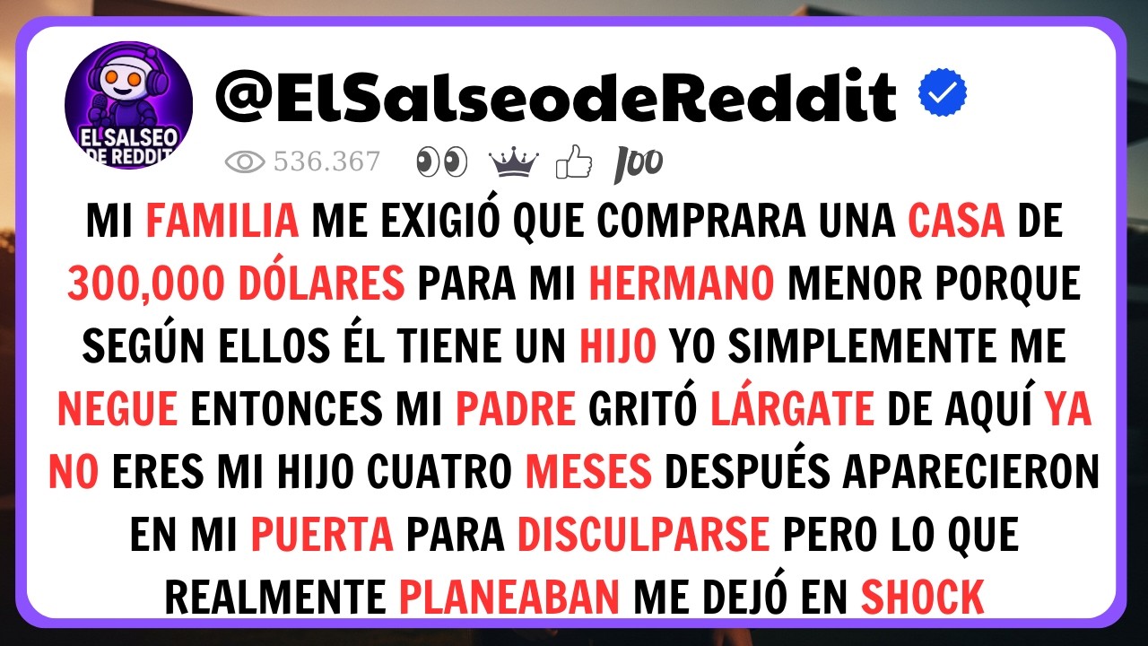 Mi Familia Quería Que Comprara Una Casa De $300,000 Para Mi Hermano… Cuando Me Negué Me Echó