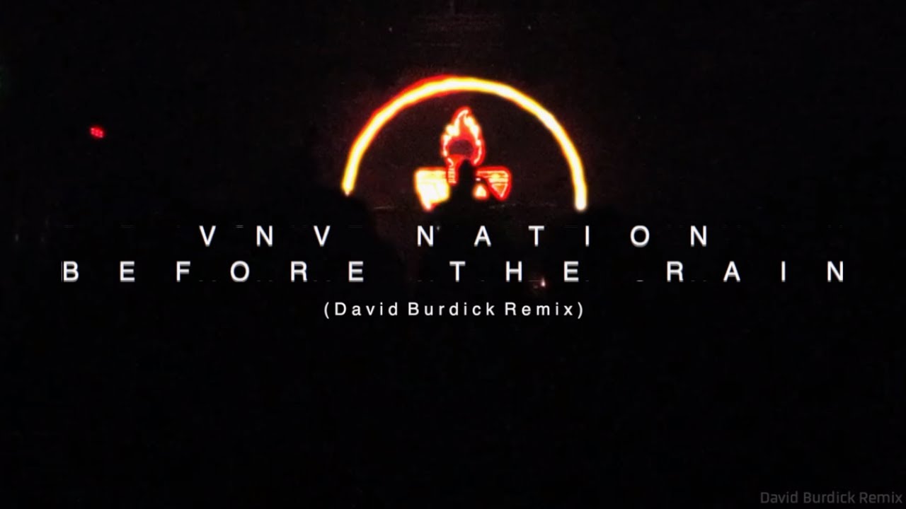 VNV Nation - Before the Rain (David Burdick Remix)
