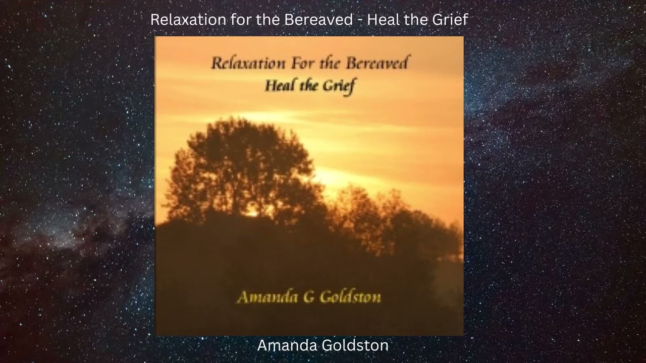 Heal The Grief - Relaxation for the Bereaved Audio Relaxation