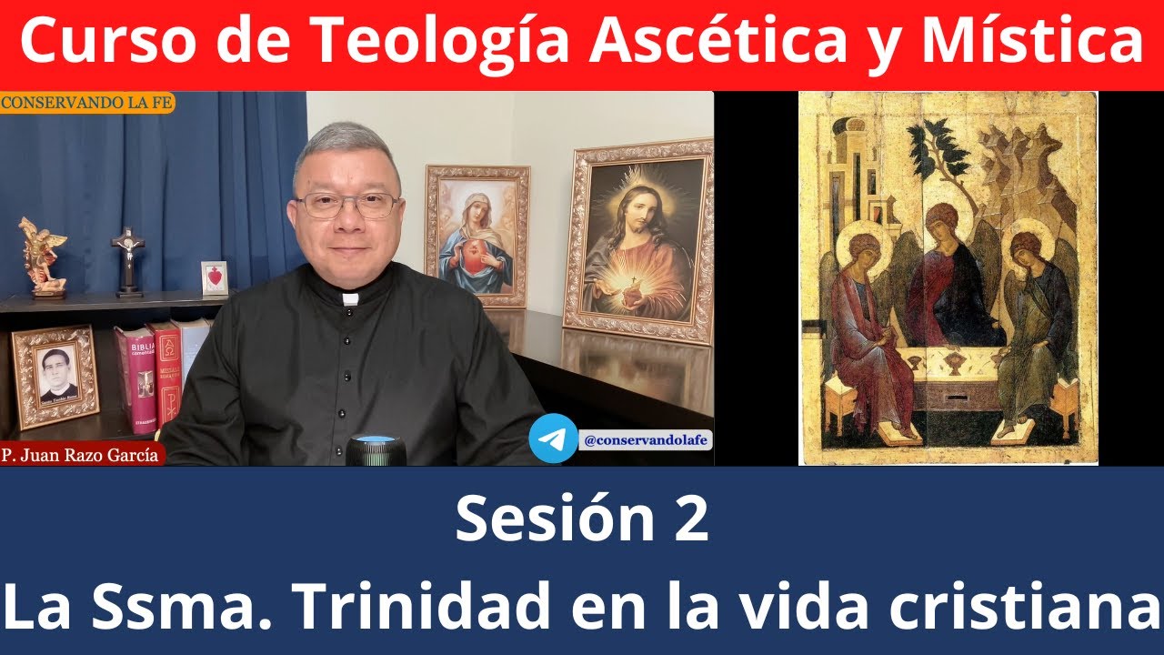 Curso de Teología Ascética y Mística (2): La parte de Dios en la vida cristiana.