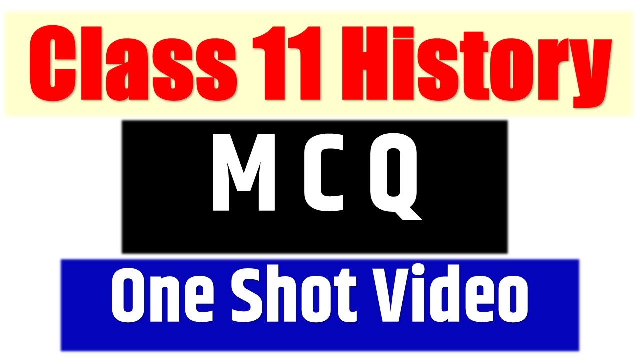 Class 11 history Most Important MCQ Questions I One shot video I final exam 2024 पेपर से पहले याद