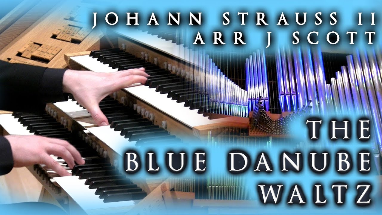 THE BLUE DANUBE - STRAUSS II - JONATHAN SCOTT (ORGAN) - THE BRIDGEWATER HALL, MANCHESTER