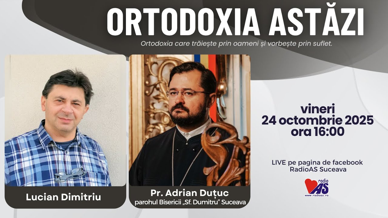 ORTODOXIA ASTĂZI | invitat: pr. prof. dr. Adrian Duțuc | 24 octombrie 2025