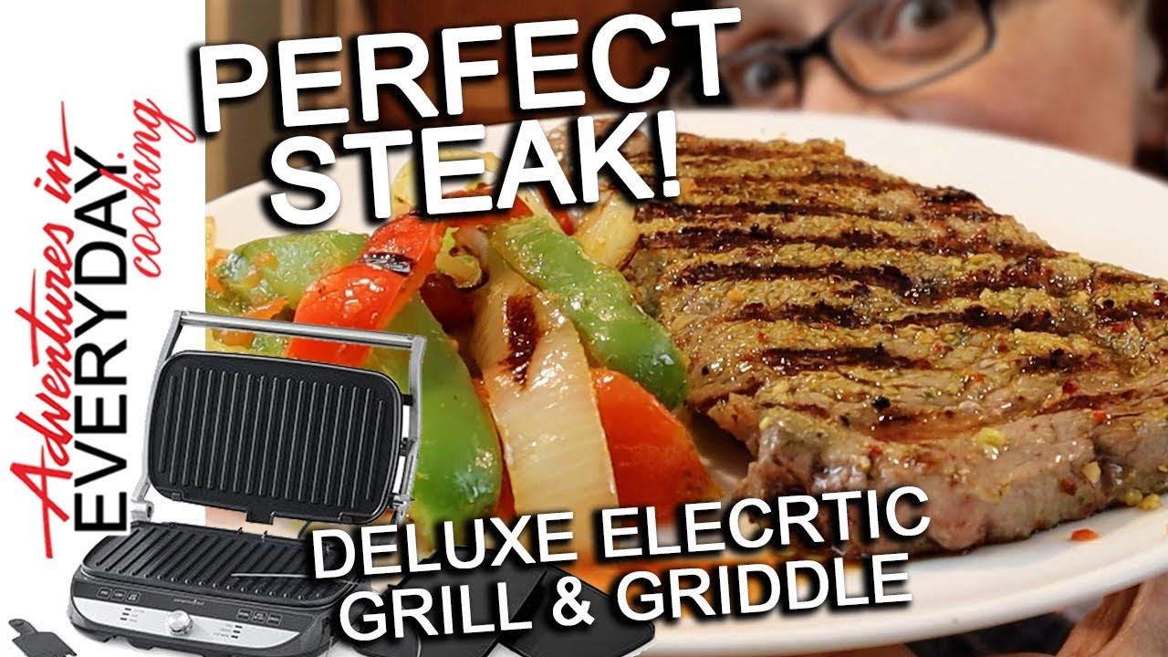 Making the PERFECT steak on the Deluxe Electric Grill & Griddle  - Adventures in Everyday Cooking