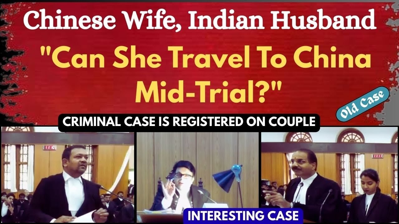 Chinese Wife,Indian Husband: Can She Travel To China Mid-Trial | Criminal Case On Both | legalcourts