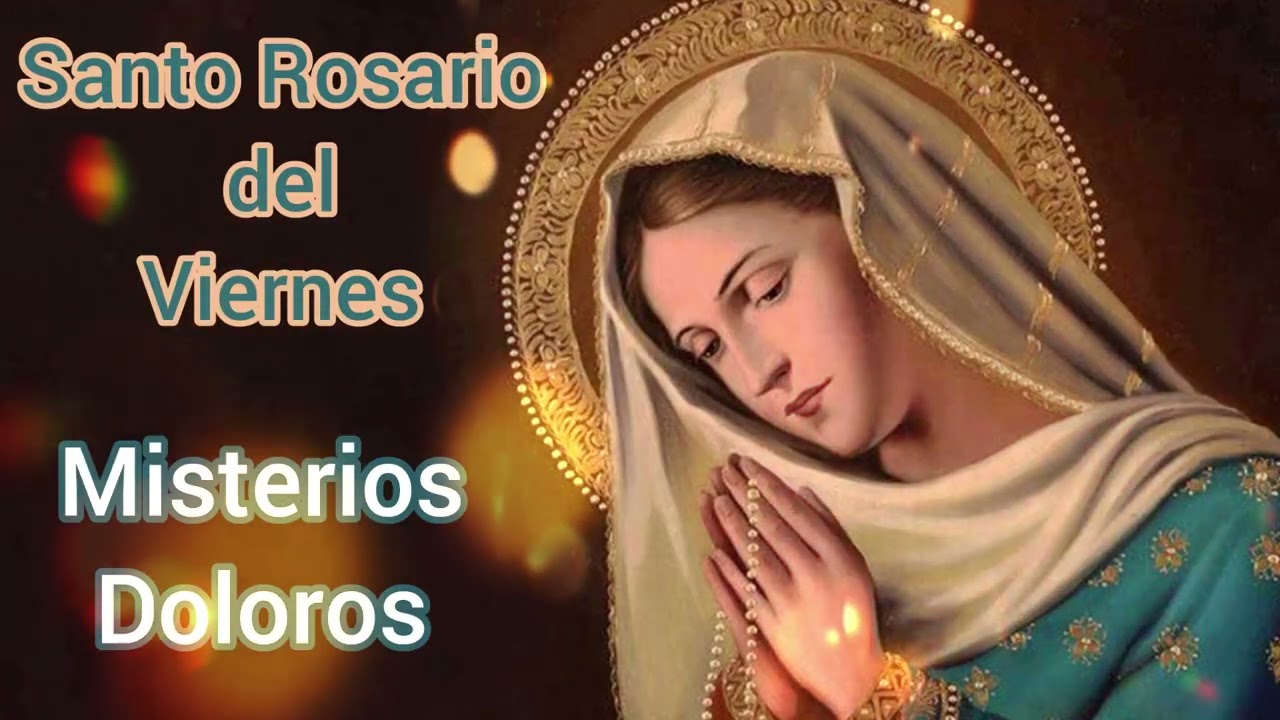 SANTO ROSARIO CORTO HOY VIERNES 13 DE MARZO - MISTERIOS DOLOROSOS