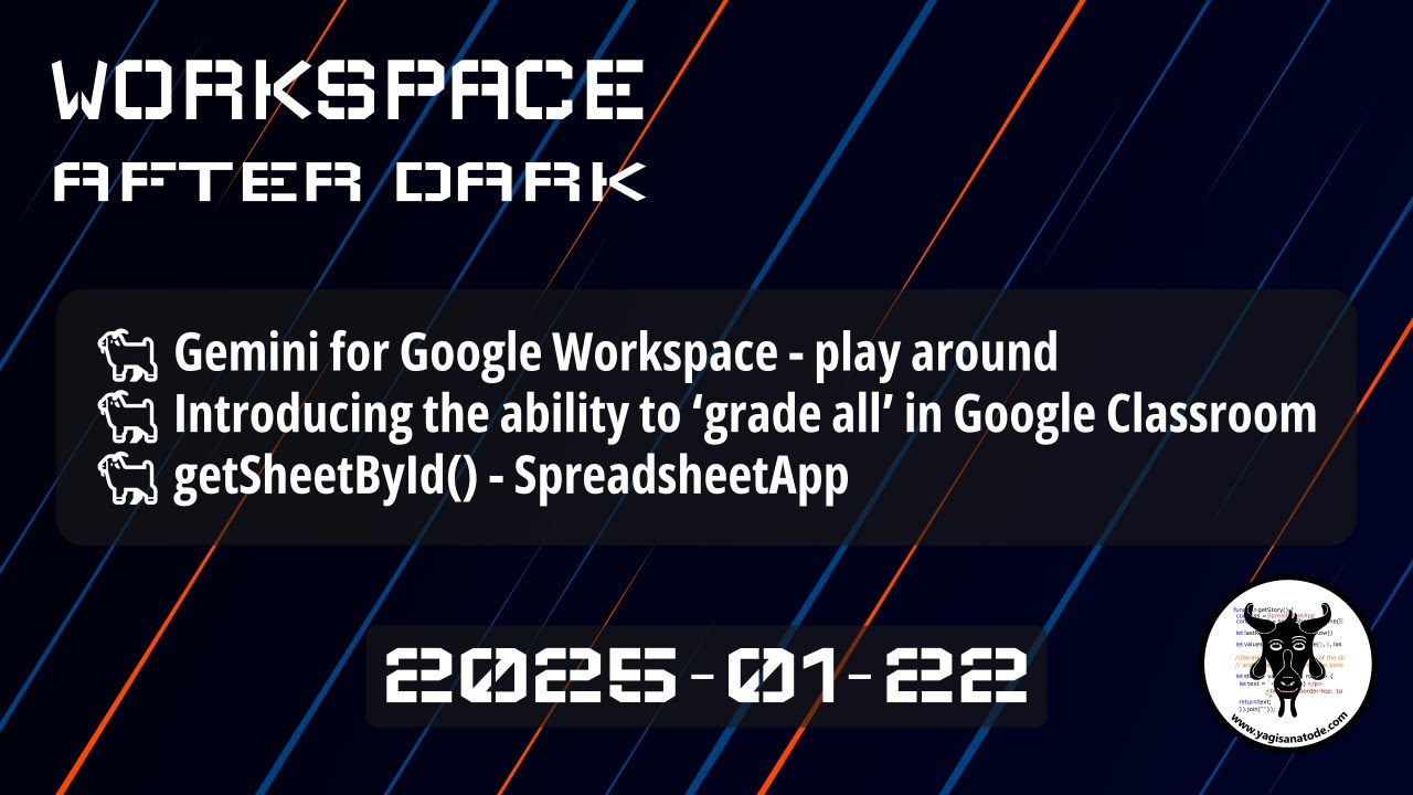 Workspace After Dark 22-01-2025: Gemini in Google Workspace, Grade All Classroom, getSheetById()