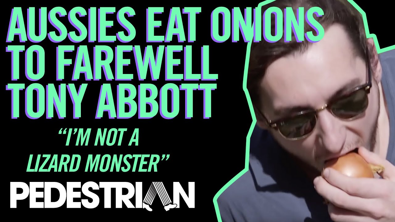 Aussies Eat Whole Onions To Farewell Tony Abbott | PEDESTRIAN.TV