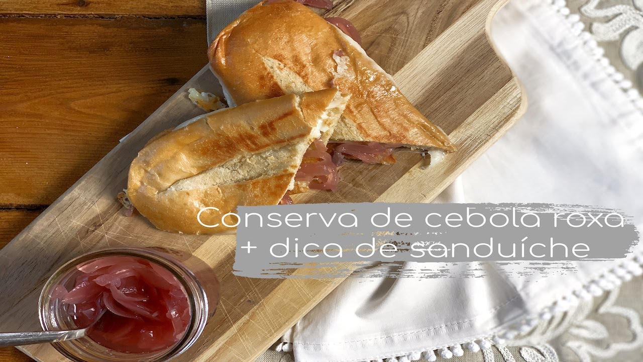 Conserva de cebola roxa + dica de sanduíche