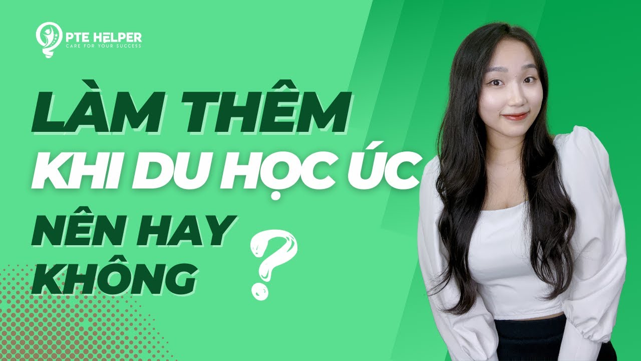 Làm Thêm Khi Du Học Úc - Nên Hay Không?