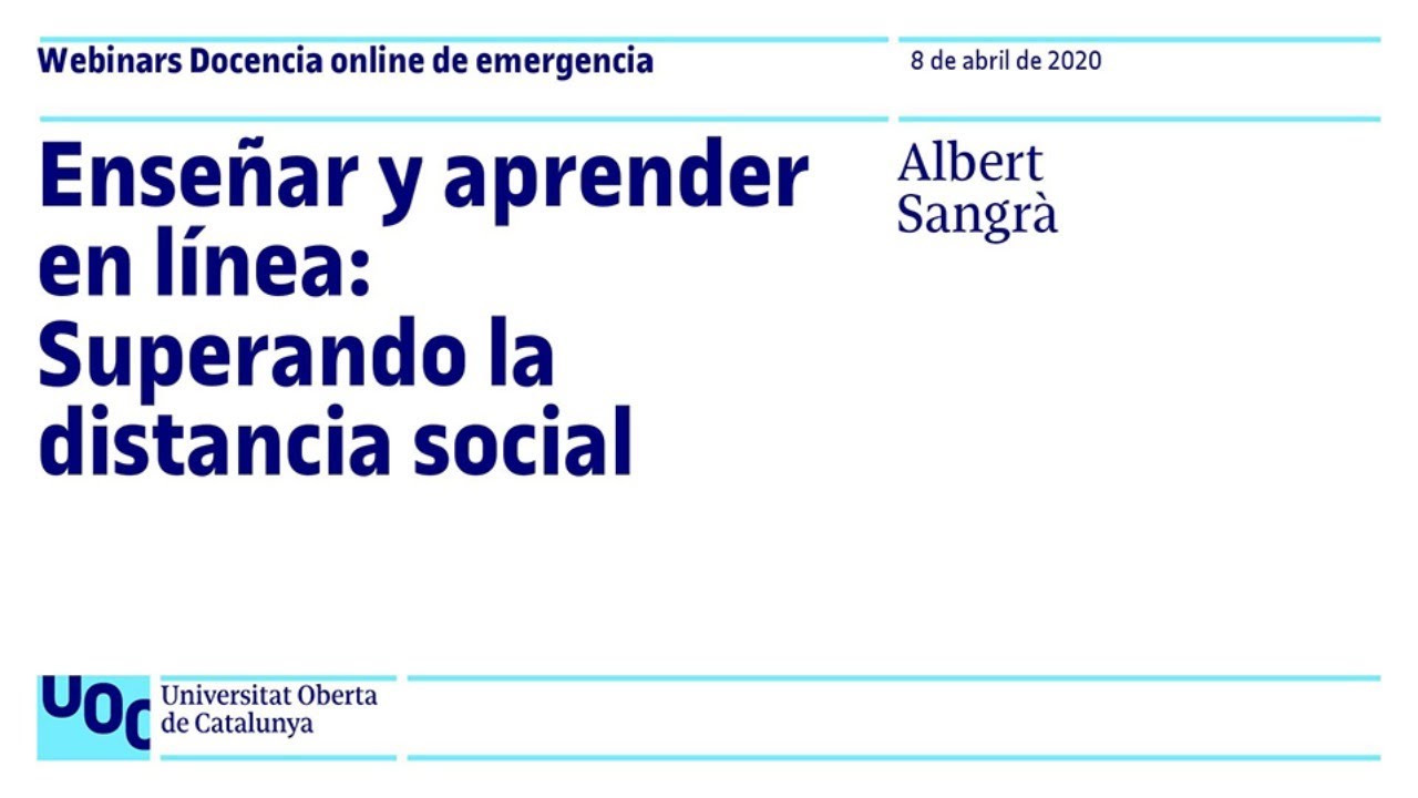 Ense&ntilde;ar y aprender en l&iacute;nea: Superando la distancia social. Albert Sangr&agrave; | Webinar UOC