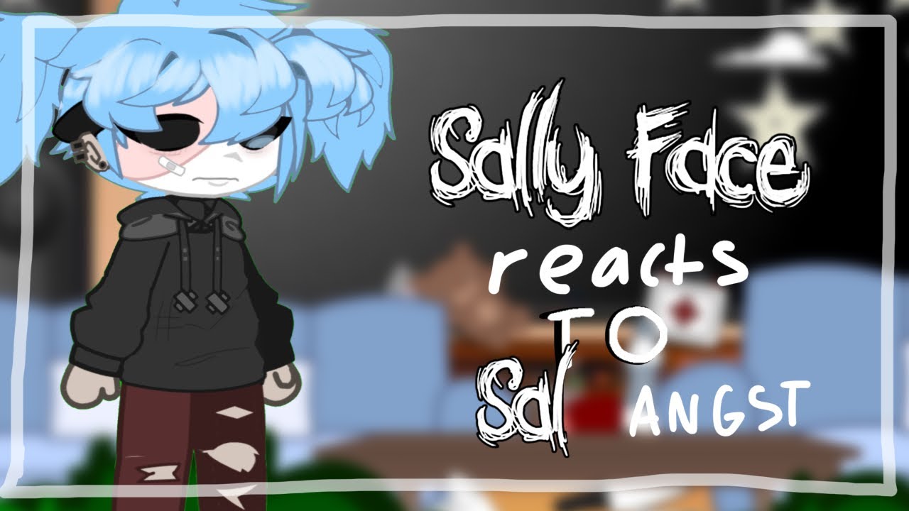 Sally face reacts to Sal Angst ‼️ | 🎸💙 Part 2/2 💙🎸 | 🫧BubblePop! 🫧 -💙Read desc 💙-