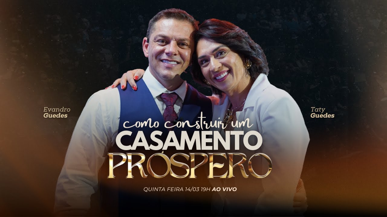 COMO CONSTRUIR UM CASAMENTO PRÓSPERO | EVANDRO GUEDES
