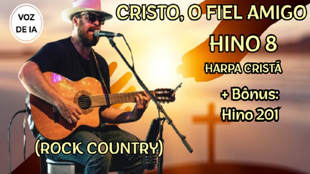 🎵 CRISTO O FIEL AMIGO | HARPA CRISTÃ 8 + BÔNUS HINO 201 (VERSÃO ROCK COUNTRY)