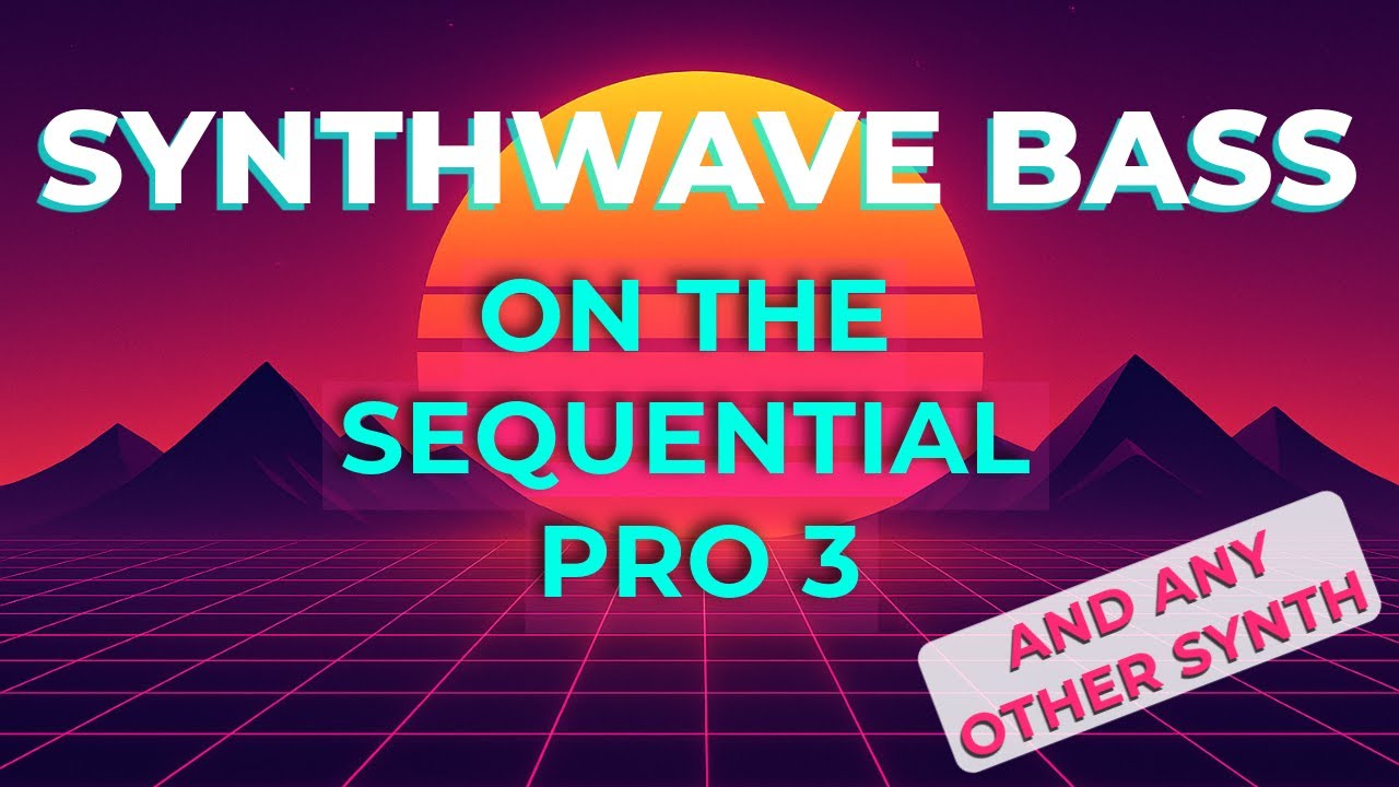 How to Build a Classic Synthwave Bass with the Sequential Pro 3