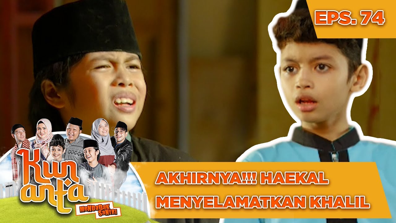 Akhirnya!!! Haekal Menyelamatkan Khalil - Kun Anta Mendadak Santri