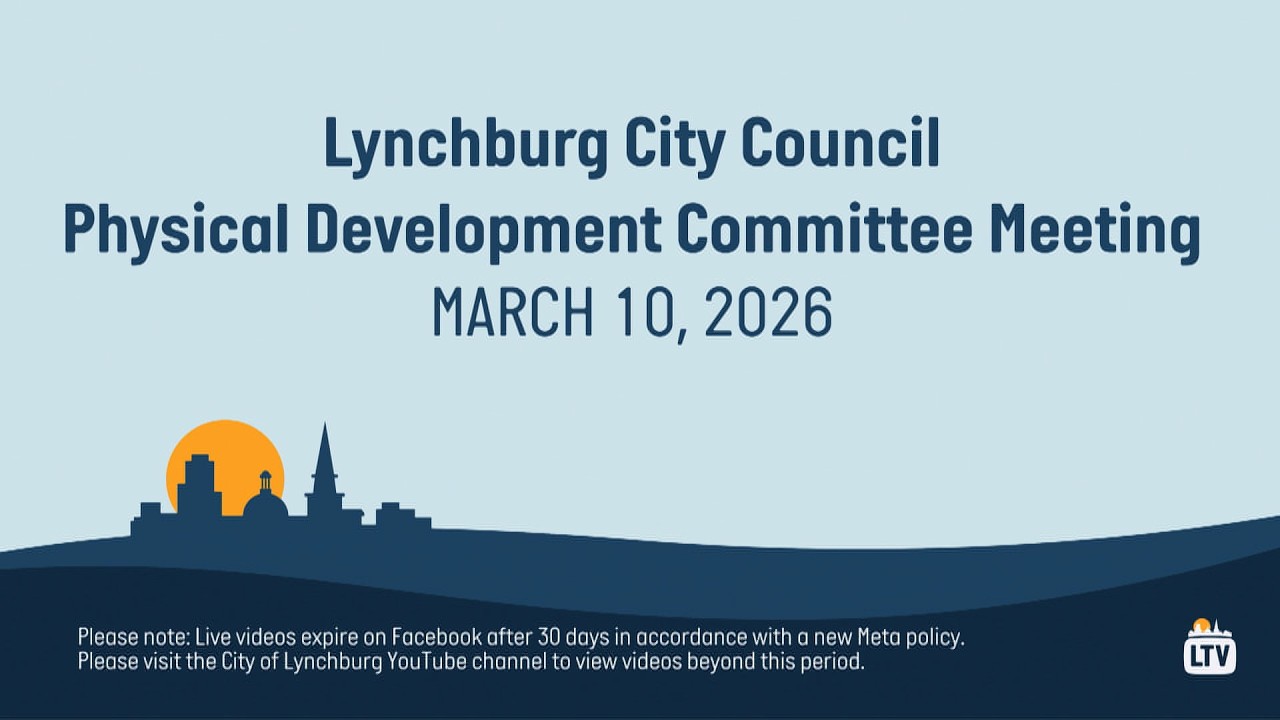Lynchburg City Council Physical Development Committee Meeting/Work Session 3-10-2026