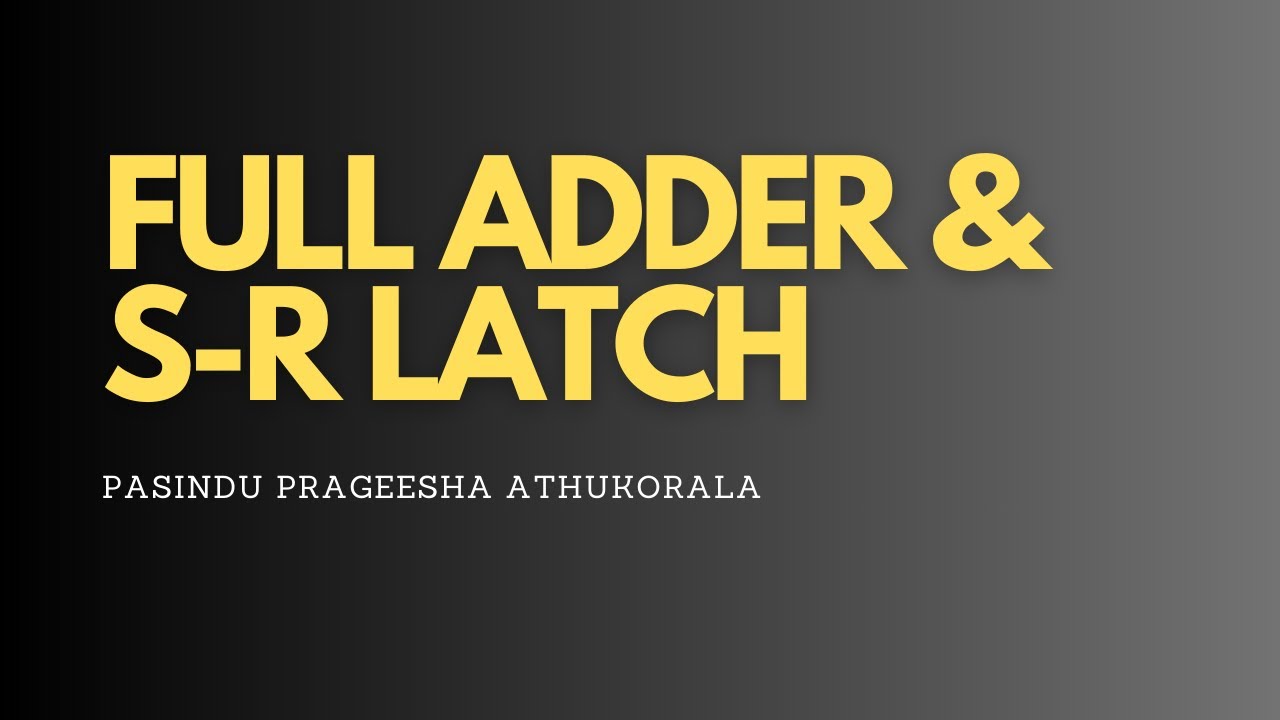 FULL ADDER & S-R LATCH