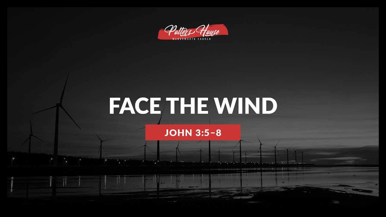 Face the wind - Pastor Courtney Lowe